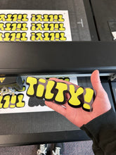 Load image into Gallery viewer, TILTY!
